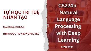 Hướng dẫn trọn bộ CS224n  NLP with Deep Learning  Lecture Note1 Introduction amp Word2Vec [upl. by Susej]