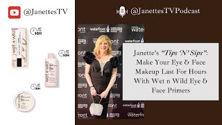 Janette’s “Tips ‘N’ Sips” – Make Your Makeup Last For Hours With Wet n Wild Eye amp Face Primers [upl. by Eahsram]