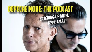 Depeche Mode the podcast  Catching Up With…Your Email [upl. by Aicertap]