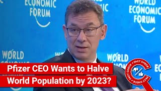 FACT CHECK Pfizer CEO Says Company Aims to Reduce World Population by Half by 2023 [upl. by Glanti497]