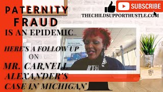 WHAT HAPPENED AFTER CARNELL ALEXANDERS PATERNITY FRAUD CHILD SUPPORT CASE IN MICHIGAN WENT VIRAL [upl. by Odell]