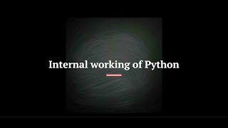 Internal working of Python  How is Python Source Code Converted into Executable Code  Python [upl. by Milson]