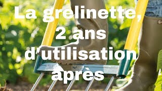 La grelinette 2 ans dutilisation après [upl. by Acinorrev]