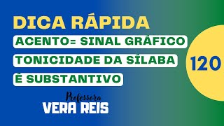 120  DICA RÁPIDA  “ACENTO”  SINAL GRÁFICO  TONICIDADE DA SÍLABA  É SUBSTANTIVO [upl. by Orhtej]