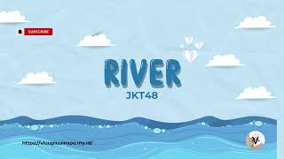 JKT48  RIVER LYRICS [upl. by Jannel]