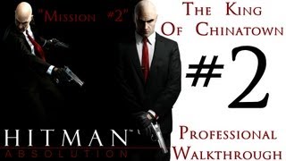 Hitman Absolution  Silent Assassin Walkthrough  Expert  Part 1  Mission 2  King Of Chinatown [upl. by Adaval]