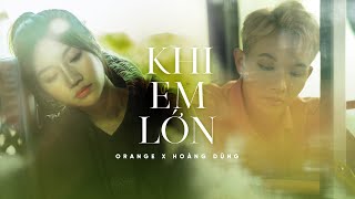 Orange x HoÃ ng DÅ©ng  â€˜Khi Em Lá»›nâ€™ Official MV [upl. by Ailido]