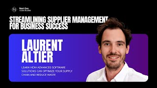 Revolutionizing Supplier Management with Laurent Altier [upl. by Oloapnaig125]