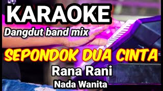 SEPONDOK DUA CINTA  Rana Rani  Karaoke dut band mix nada wanita  Lirik [upl. by Leinoto]