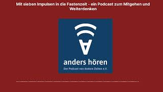 anders hören  Mit sieben Impulsen in die Fastenzeit  ein Podcast zum Mitgehen und Weiterdenken [upl. by Maurine416]