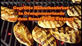 Gegrillte Hähnchenbrust in Orangenmarinade aus dem Sunset BBQ Tortuga [upl. by Neyut731]