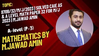 970932MJ2023  Solved CAIE As amp A Level Math Paper 32 for MayJune 2023  MJawad Amin [upl. by Ynetsed]