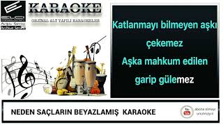 NEDEN SAÇLARIN BEYAZLAMIŞ ARKADAŞ KARAOKE [upl. by Yanffit152]