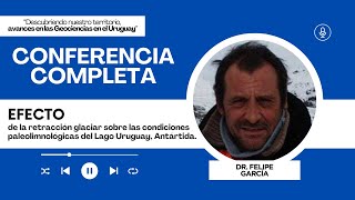 Efecto de la retracción glaciar sobre las condiciones paleolimnológicas del Lago Uruguay Antártida [upl. by Server]