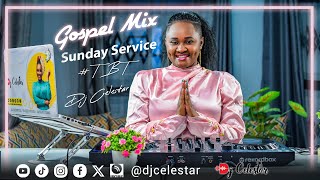 Dj Celestar Gospel Mix  Sunday Service  Throwback  Swahili Praise And Worship Songs Nina Siri [upl. by Rochester]