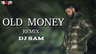 OLD MONEY  AP Dhillon  Remix  DJ SAM [upl. by Beryl]