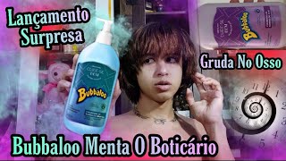 Lançamento Surpresa Bubbaloo Menta Boticário  Uva Gruda 6 Hrs Mas Causa Alergia [upl. by Aihsotal]