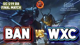 Game Of Thrones GOTWICUC S19 Final Match WXC VS BAN [upl. by Pengelly604]