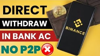 Binance Withdrawal to Bank Account🏦 Directly 2024  Without P2P  Withdraw USDT💲 to INR From Binance [upl. by Merete]