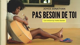 Joyce Jonathan  Pas besoin de toi  Cover by Yvette Dantier  Unplugged Live Version [upl. by Sirc849]