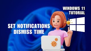 How to Set Notifications Dismiss Time on Windows 11 [upl. by Nyrrek]