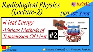 DRT 1st Year  Heat energy And Various Methods of Transmission of Heat  Radiological Physics L2 [upl. by Therese]