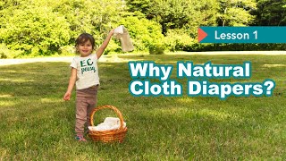 LESSON 1 Benefits of Natural Cloth Diapers Cotton  Wool Covers [upl. by Hourigan]