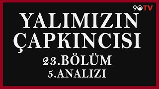 Yalımızın Çapkıncısı 23Bölüm 5Analizi [upl. by Gnagflow536]