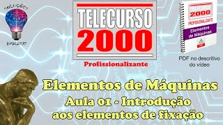 Telecurso 2000  Elementos de Máquinas  01 Introdução aos elementos de fixação [upl. by Aitnahc]