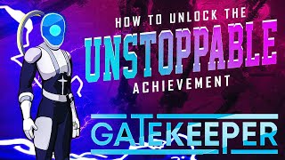 How to unlock the Unstoppable achievement in Gatekeeper [upl. by Yroffej]