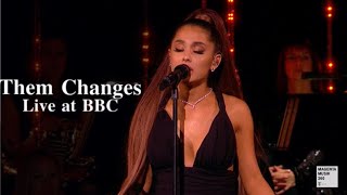 Them Changes Ariana Grande live at BBC [upl. by Niriam]