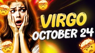 1111 IT WILL HAPPEN IN A FEW HOURS😱 ITS COMING VIRGO ♍ DAILY HOROSCOPE ❤ OCTOBER 24 2024 [upl. by Dasteel]