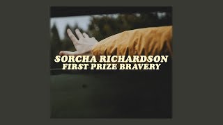 sorcha richardson  first prize bravery lyrics [upl. by Gussi]