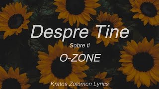 OZone  Despre Tine Sub EspañolLyrics român [upl. by Arbrab367]