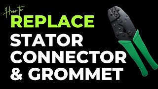 5 How to Replace Stator Connector and Grommet Proper Crimping Techniques [upl. by Nerrag]