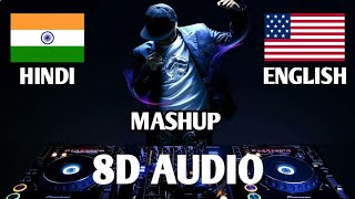 Hindi English NonStop 8D Audio🎧 Mashup Bollywood amp hollywood Mix Mashup  8D Songs  8D MUSINGS [upl. by Grey937]