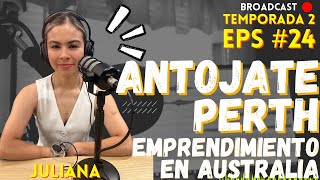 Antójate Perth  Emprendimiento en Perth Australia  EPS 24 [upl. by Ahsenre]