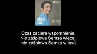 Nedeljko Bilkić  Pjevala je Šemsa mala Śpiewała mała Šemsa PL tłum [upl. by Inaluiak]