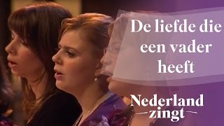 De liefde die een vader heeft  Nederland Zingt [upl. by Lefkowitz]