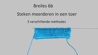 Leren breien breiles 6b steken meerderen in een toer [upl. by Garnette766]