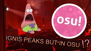 Ignis Peaks but in osu [upl. by Irrem244]