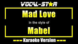 Mabel  Mad Love Karaoke Version with Lyrics HD VocalStar Karaoke [upl. by Marchall]