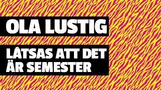 Ola Lustig quotLåtsas Att Det Är Semesterquot  VAKNA MED NRJ [upl. by Ching545]