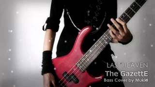 The GazettE  LAST HEAVEN bass cover by Mukki [upl. by Nahallac]