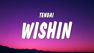 tendai  Wishin Lyrics [upl. by Critta]