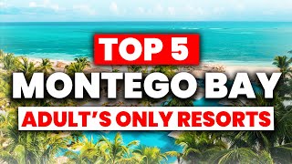 Top 5 BEST Adult Only All Inclusive Resorts in Montego Bay 2024 [upl. by Maryjo869]