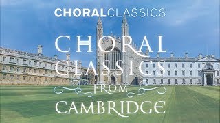 Choral Classics from Cambridge [upl. by Nereids489]