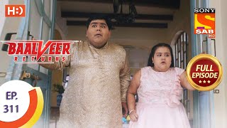 Baalveer Returns  Ep 311  Full Episode  2nd March 2021 [upl. by Ainitsirk]