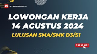 Info Lowongan Kerja Terbaru 14 Agustus 2024 Lulusan SMASMK D3S1SeputarLowonganKerjauj6qd [upl. by Daphene]