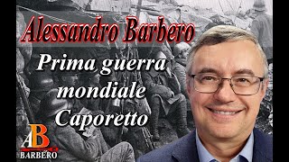 Alessandro Barbero  Prima guerra mondiale Caporetto [upl. by Yeslrahc]